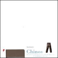 Chinos. La storia è l'originale percorso culturale di un capo di abbigliamento americano - Elena Bertacchini - copertina