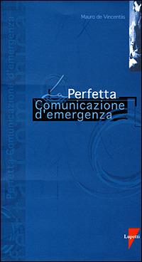 La perfetta comunicazione d'emergenza - Mauro De Vincentiis - copertina