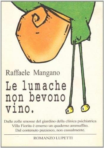 Le lumache non bevono vino - Raffaele Mangano - copertina