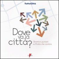 Dove va la città? Obiettivi puntati sull'Italia che cambia - copertina