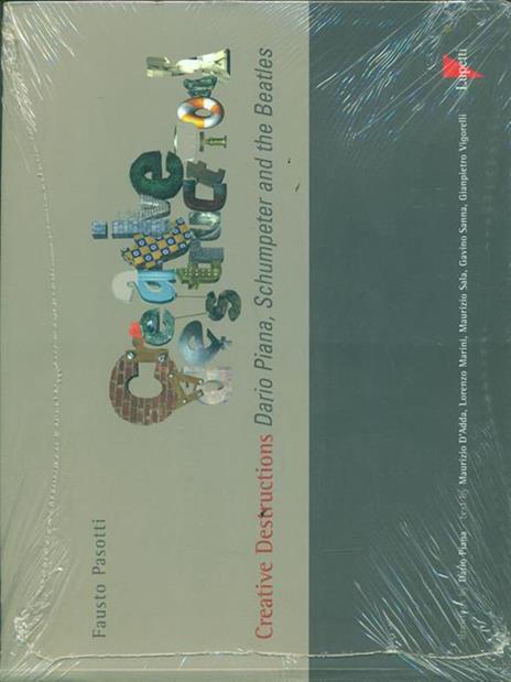 Creative destructions. Dario Piana, Schumpeter and the Beatles. Ediz. inglese e italiana - Fausto Pasotti - copertina
