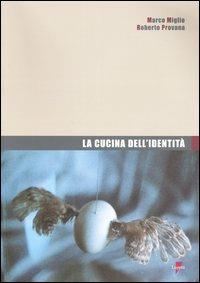 La cucina dell'identità - Marco Miglio,Roberto Provana - copertina