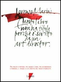Questo libro non ha titolo perché è scritto da un art director - Lorenzo Marini - copertina