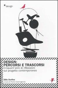 Design. Percorsi e trascorsi. Cnquant'anni di riflessioni sul progetto contemporaneo - Gillo Dorfles - copertina