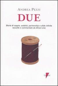 Due. Storie di coppie, sodalizi, partnership e sfide infinite raccolte commentate da Direct Line - Andrea Pezzi - copertina