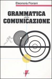 Grammatica della comunicazione - Eleonora Fiorani - copertina