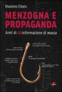Menzogna e propaganda. Armi di disinformazione di massa - Massimo Chiais - copertina