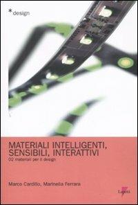Materiali intelligenti, sensibili, interattivi. Materiali per il design. Vol. 2 - Marco Cardillo,Marinella Ferrara - copertina
