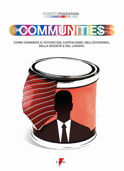 Communities. Come cambierà il futuro del capitalismo, dell'economia, della società e del lavoro - Roberto Panzarani - copertina