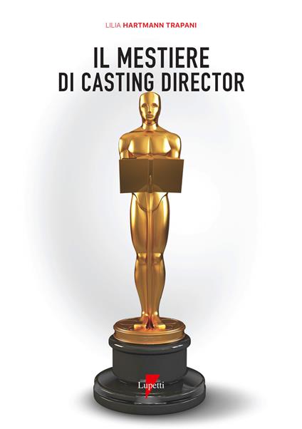 Il mestiere di casting director - Lilia Trapani Hartmann - copertina