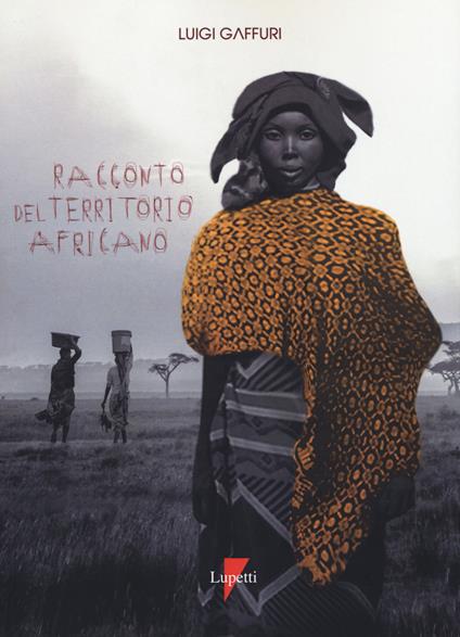 Racconto del territorio africano. Letterature per una geografia - Luigi Gaffuri - copertina