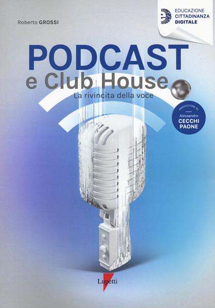 Podcast e clubhouse. La rivincita della voce - Roberto Grossi - copertina
