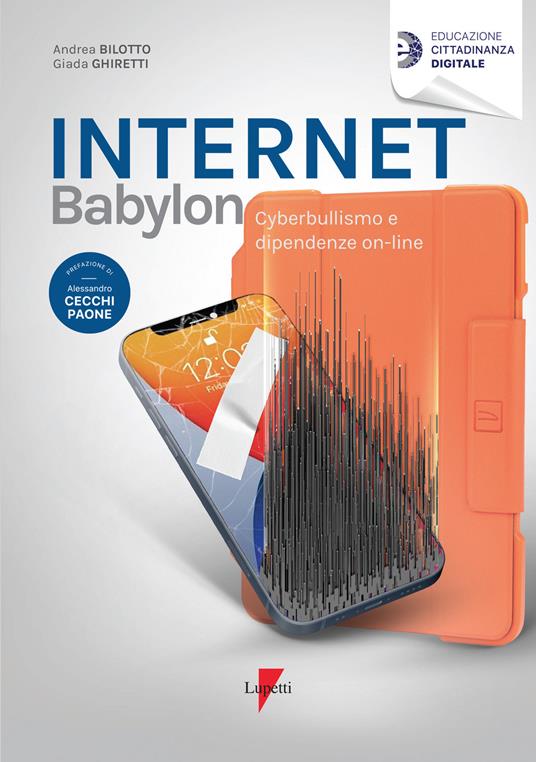 Internet Babylon. Cyberbullismo e dipendenza on-line - Andrea Bilotto,Giada Ghiretti - copertina