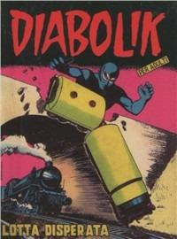 Diabolik. Lotta disperata - Angela Giussani,Luciana Giussani - copertina