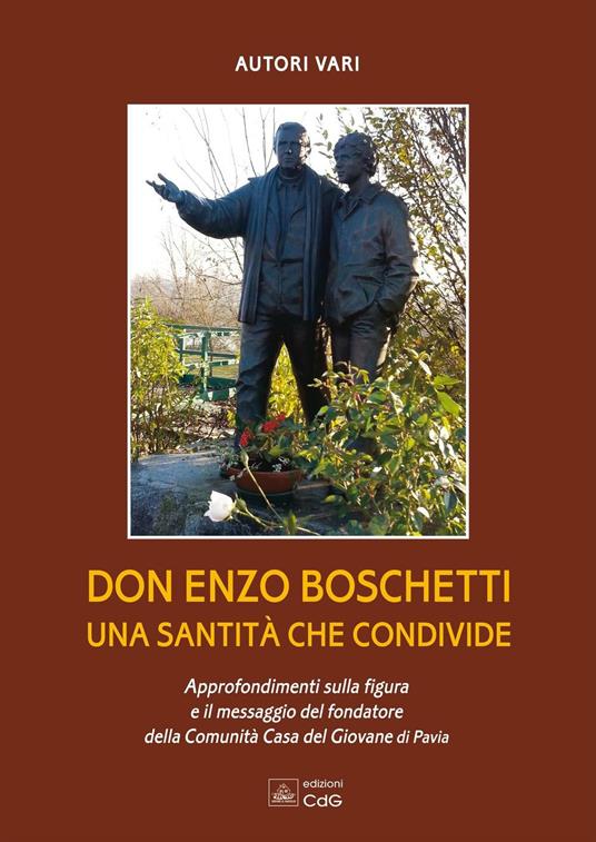 Don Enzo Boschetti una santità che condivide. Approfondimenti sulla figura e il messaggio del fondatore della comunità Casa del Giovane - copertina