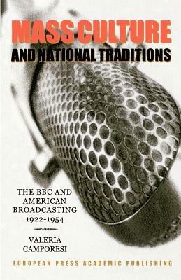 Mass culture and national tradition. The BBC and american broadcasting 1922-1954 - Valeria Camporesi - copertina