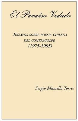 Paraiso vedado. Ensayos sobre poesia chilena del contragolpe (1975-1995) (El) - Sergio Mansilla Torres - copertina