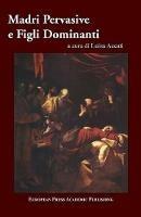 Madri pervasive e figli dominanti. Dinamiche sociali e violenza nella Controriforma
