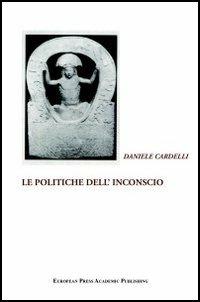 Le politiche dell'inconscio - Daniele Cardelli - copertina