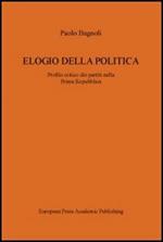 Elogio della politica. Profilo critico dei partiti nella Prima Repubblica