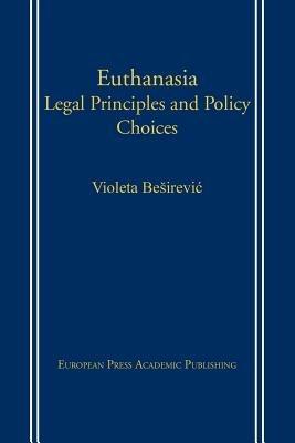Euthanasia: Legal Principles and Policy Choices - Violeta Besirevic - copertina