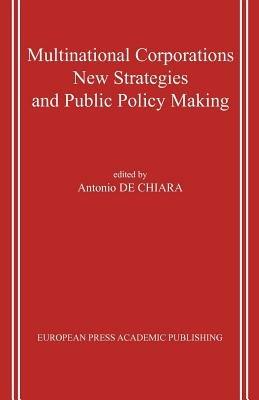 Multinational Corporations. New Strategies And Public Policy Making - Antonio De Chiara - copertina