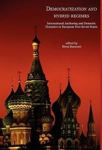 Democratization and hybrid regimes. International Anchoring and Domestic Dynamics in European post-Soviet States - copertina