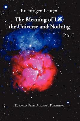 The meaning of life. The universe and nothing. Vol. 1 - Kuenftigen Leuten - copertina