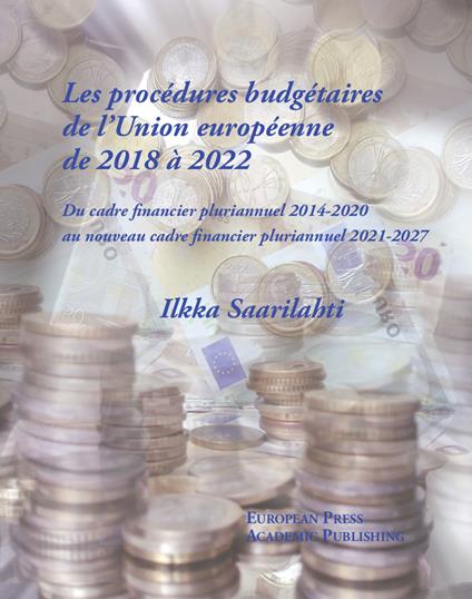 Les Procédures Budgétaires de l'union Européenne de 2018 à 2022. Du cadre financier pluriannuel 2014-2020 au nouveau cadre financier pluriannuel 2021-2027 - Ilkka Saarilahti - copertina