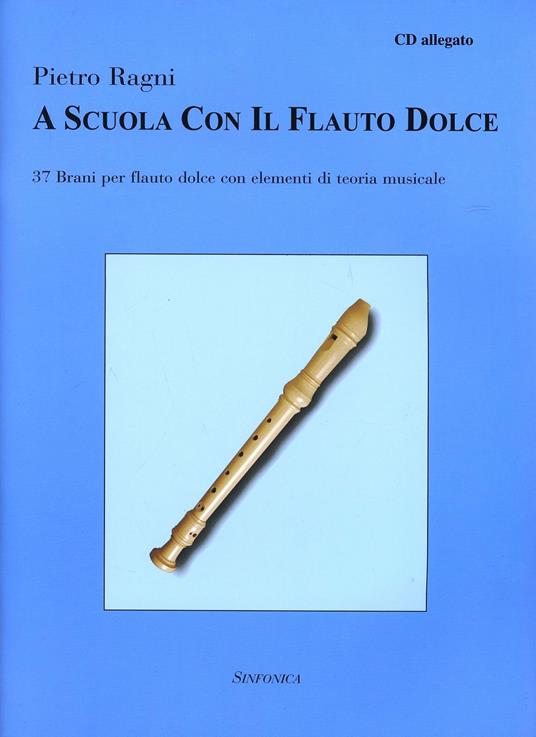 A scuola con il flauto dolce. Con CD Audio - Pietro Ragni - copertina