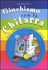 Giochiamo con la chitarra - Gianluigi Mutti - copertina