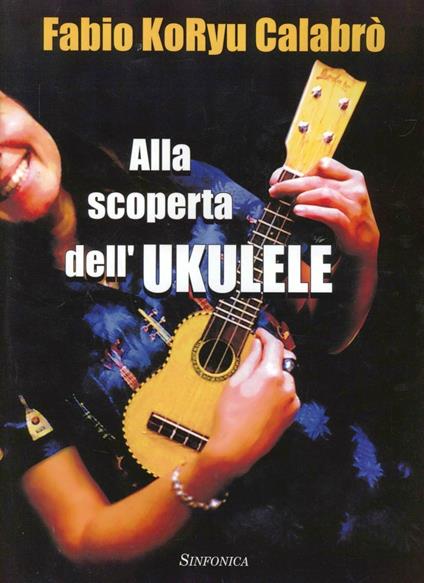 Alla scoperta dell'ukulele - Fabio Koryu Calabrò - copertina