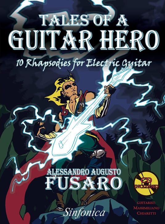 Tales of a guitar hero. 10 rhapsodies for electric guitar. Metodo. Con CD-Audio - Alessandro Augusto Fusaro - copertina