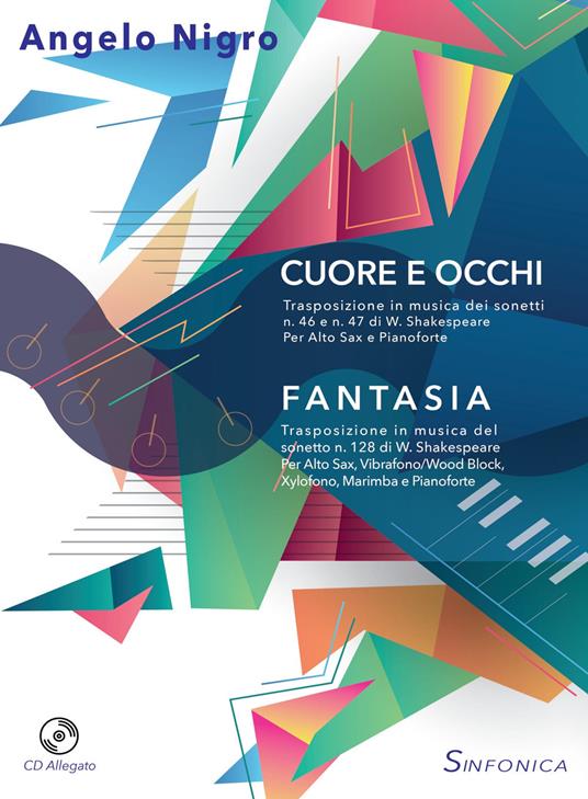 Cuore e occhi-Fantasia. Per alto sax, pianoforte e alto sax, vibrofono/wood block, xylofono, marimba e pianoforte. Partitura e parti. Con CD-Audio - Angelo Nigro - copertina