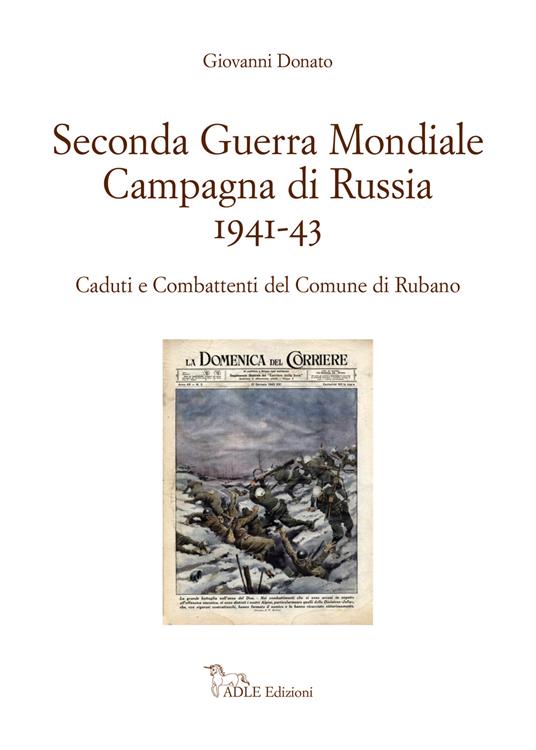Seconda guerra mondiale. Campagna di Russia 1941-43. Caduti e combattenti del Comune di Rubano - Giovanni Donato - copertina