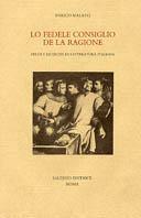 Lo fedele consiglio de la ragione. Studi e ricerche di letteratura italiana - Enrico Malato - copertina