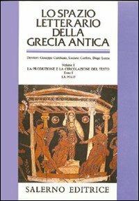 Lo spazio letterario della Grecia antica. Vol. 1\1: La produzione e la circolazione del testo. La «Polis». - 2