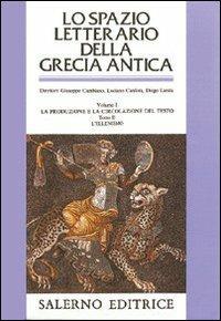 Lo spazio letterario della Grecia antica. Vol. 1/2: La produzione e la circolazione del testo. L'Ellenismo - 2