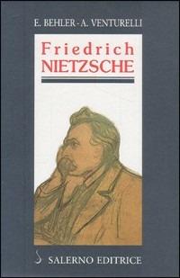 Friedrich Nietzsche - Ernst Behler,Aldo Venturelli - copertina