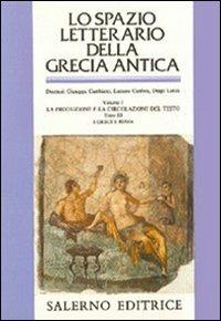 Lo spazio letterario della Grecia antica. Vol. 1/3: La produzione e la circolazione del testo. I greci e Roma - 2