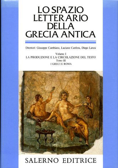 Lo spazio letterario della Grecia antica. Vol. 1/3: La produzione e la circolazione del testo. I greci e Roma - copertina