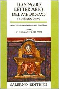 Lo spazio letterario del Medioevo. Il Medioevo latino. Vol. 2: La circolazione del testo - copertina