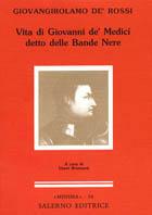 Vita di Giovanni de' Medici detto delle Bande Nere - Giovangirolamo De' Rossi - copertina