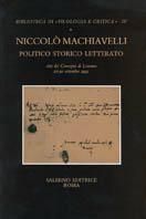 Niccolò Machiavelli politico storico letterato. Atti del Convegno (Losanna, 27-30 settembre 1995)