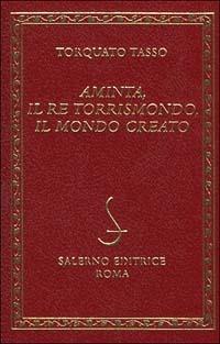 Aminta-Il re Torrismondo-Il mondo creato - Torquato Tasso - copertina