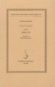 Lettere. Vol. 3: Libro III. - Pietro Aretino - copertina