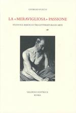 La «meravigliosa» passione. Studi sul barocco tra letteratura e arte