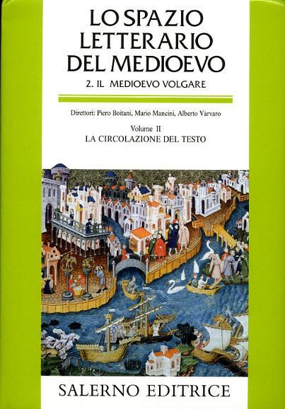 Lo spazio letterario del Medioevo. Il Medioevo volgare. Vol. 2: La circolazione del testo. - copertina