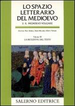 Lo spazio letterario del Medioevo. Il Medioevo volgare. Vol. 3: La ricezione del testo.