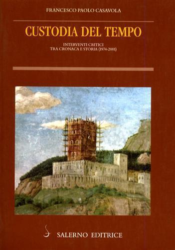 Custodia del tempo. Interventi critici tra cronaca e storia (1974-2001) - Francesco P. Casavola - copertina